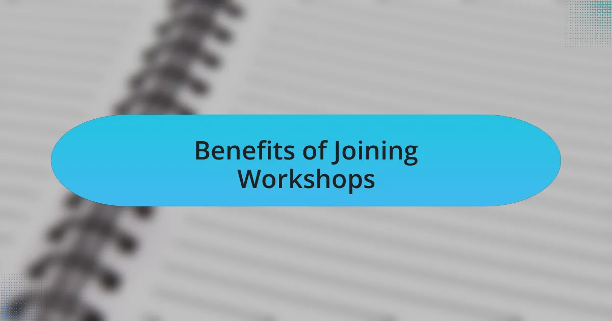 Benefits of Joining Workshops