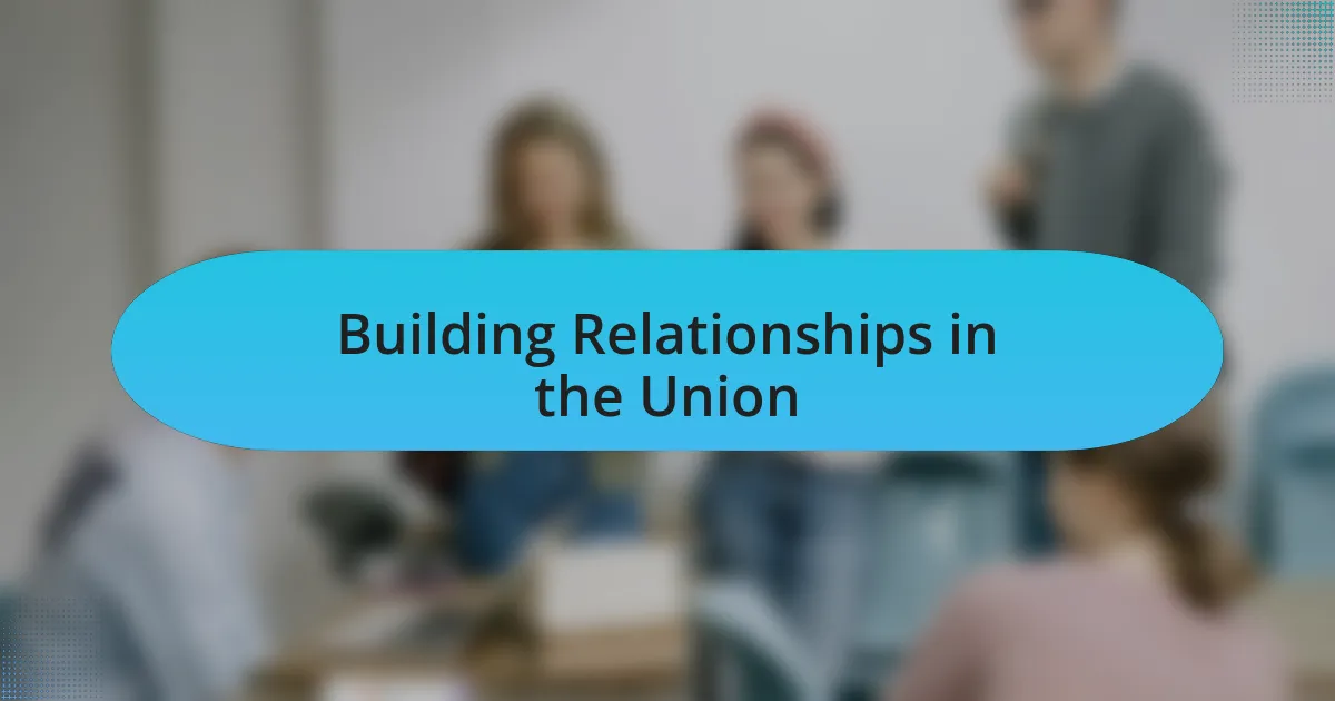 Building Relationships in the Union
