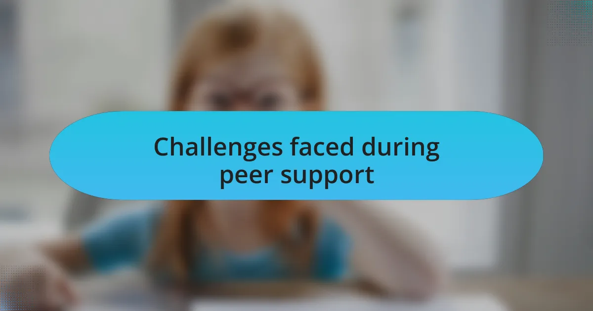 Challenges faced during peer support