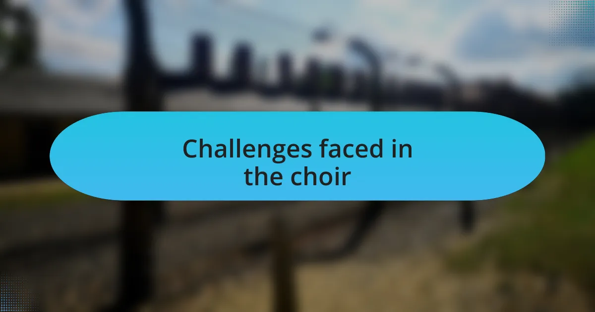 Challenges faced in the choir