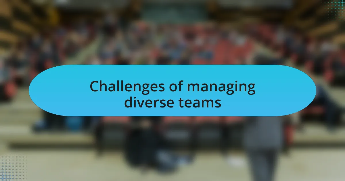 Challenges of managing diverse teams