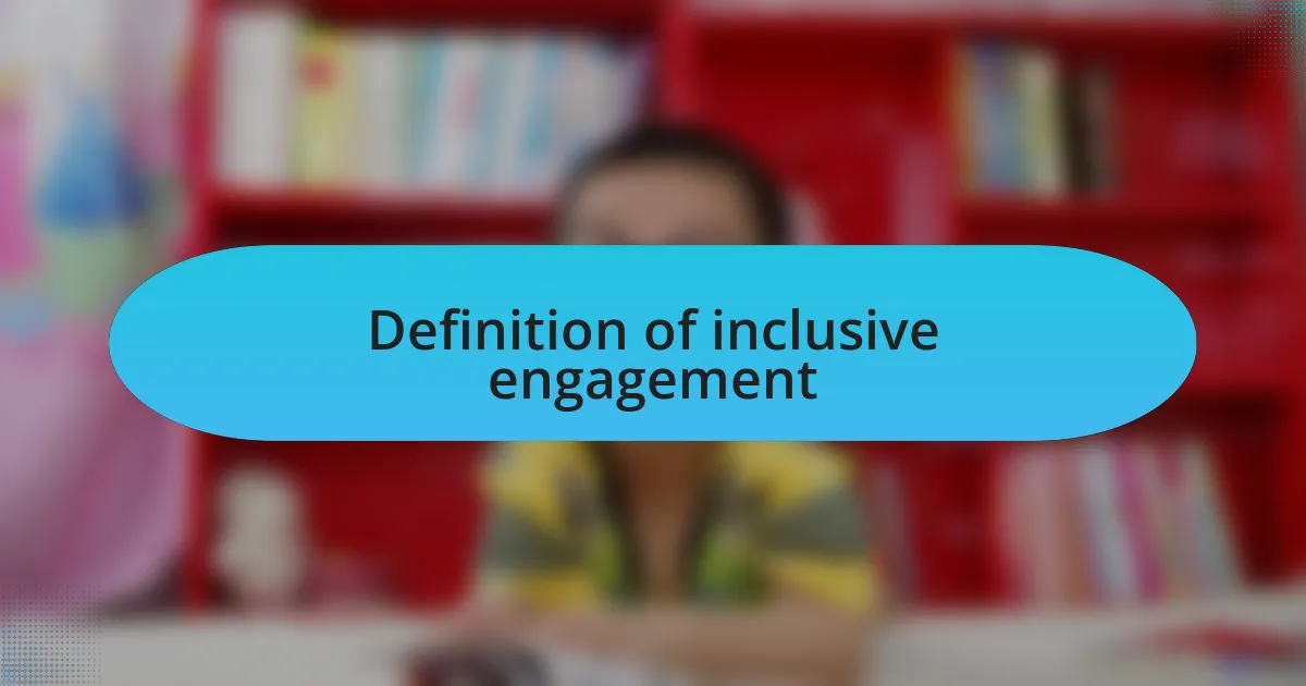 Definition of inclusive engagement