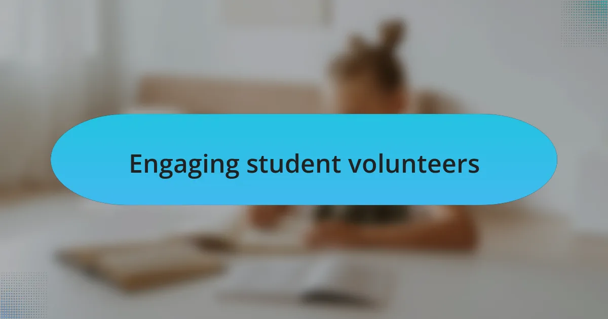 Engaging student volunteers
