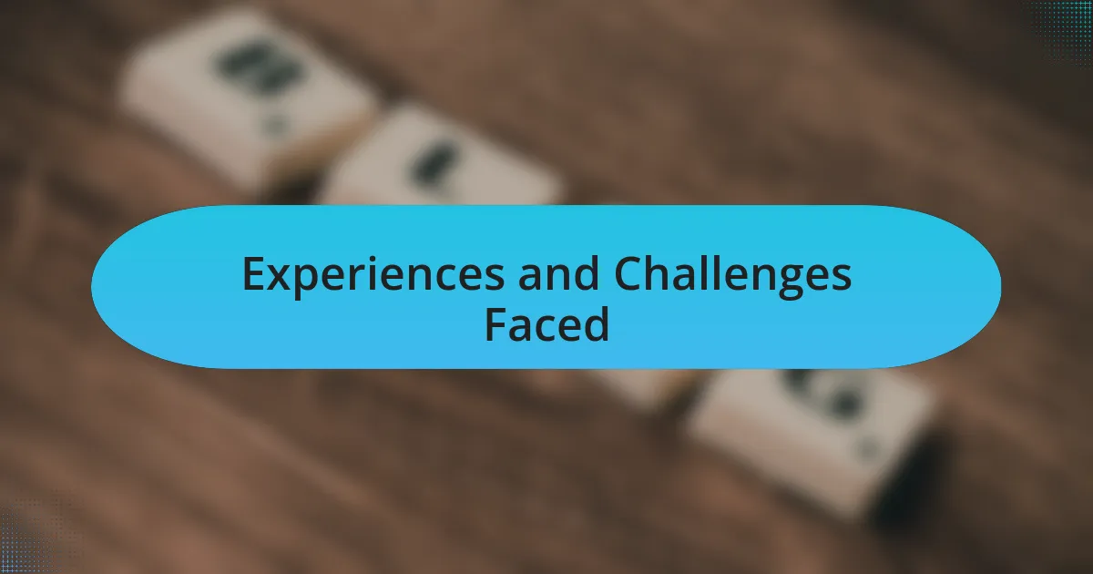 Experiences and Challenges Faced