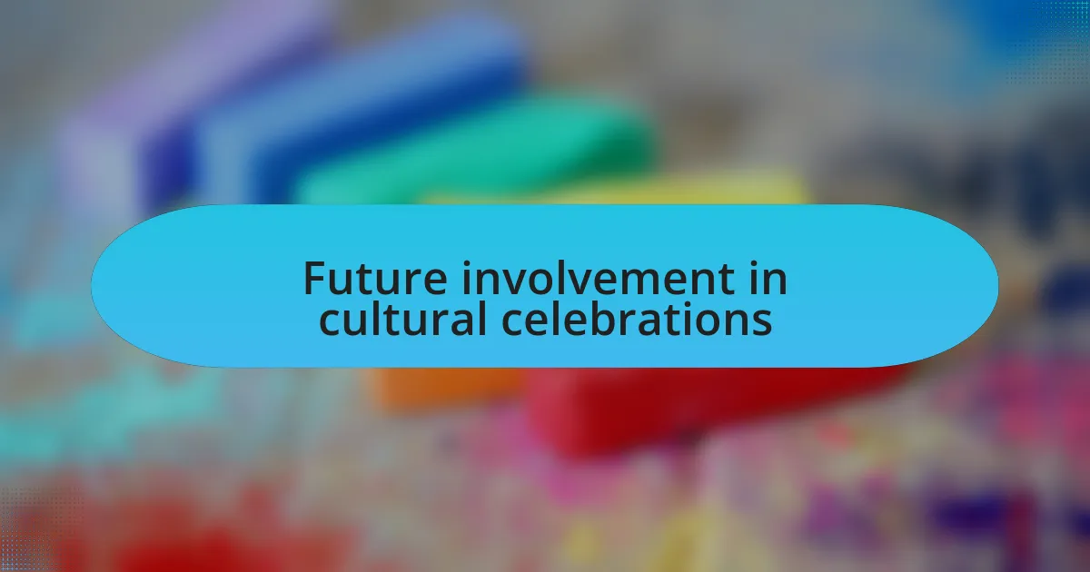 Future involvement in cultural celebrations