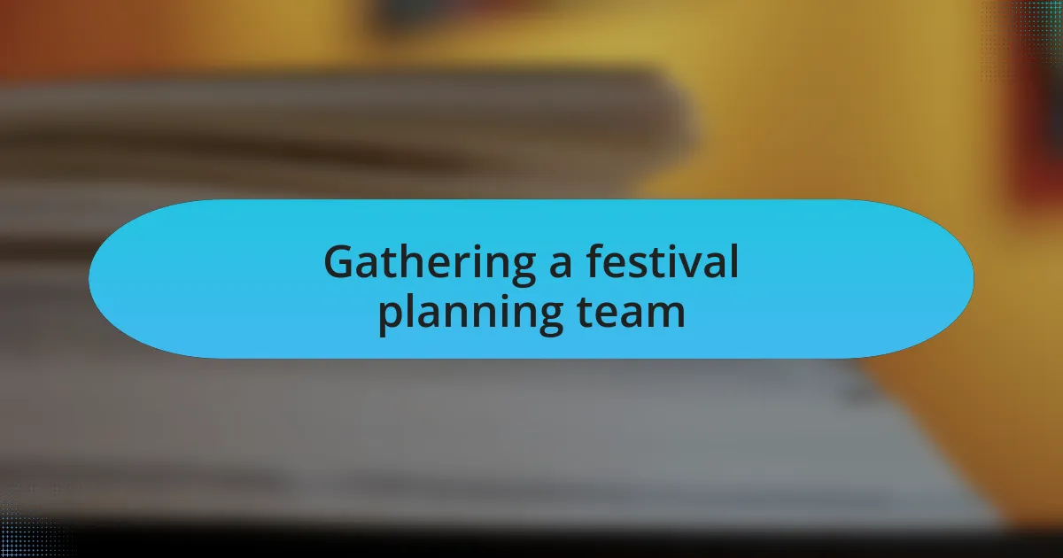 Gathering a festival planning team