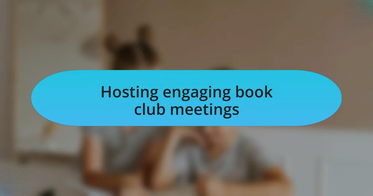 Hosting engaging book club meetings