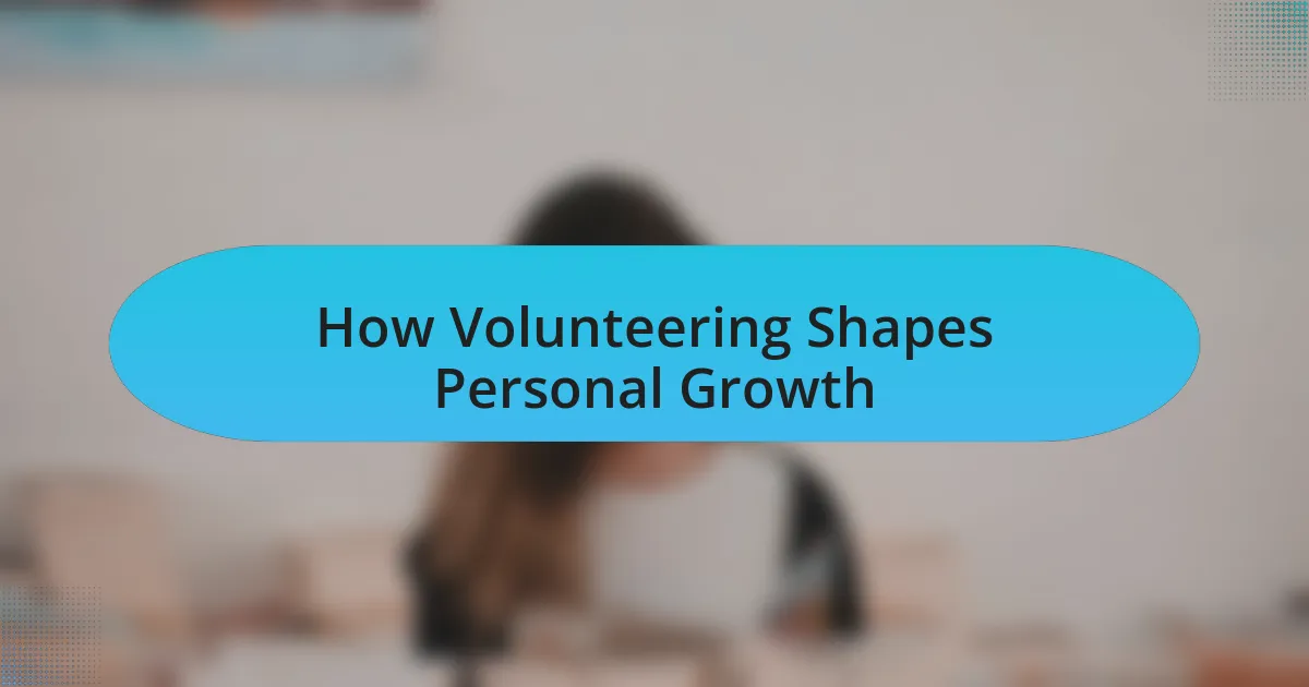 How Volunteering Shapes Personal Growth
