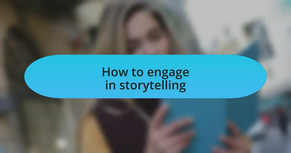 How to engage in storytelling