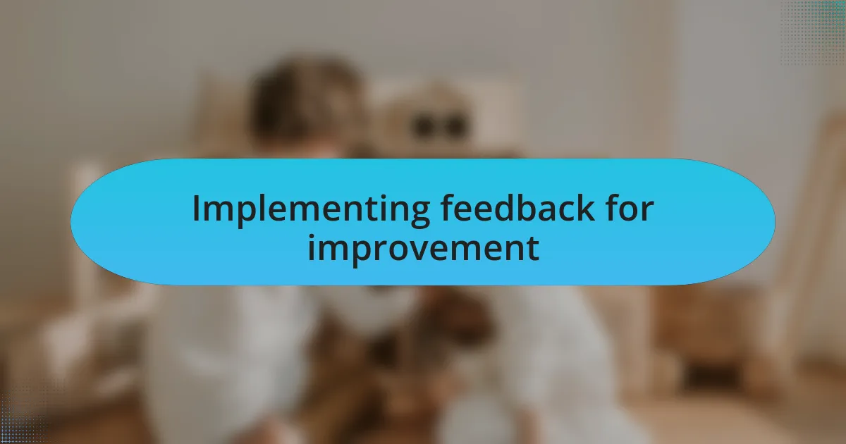 Implementing feedback for improvement