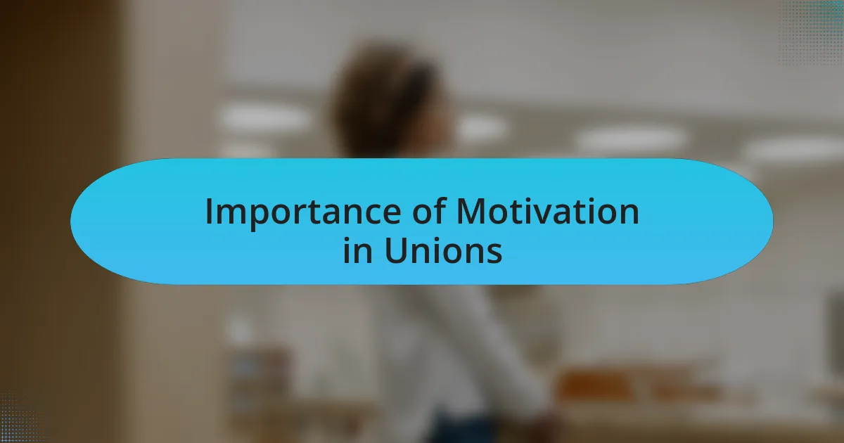 Importance of Motivation in Unions