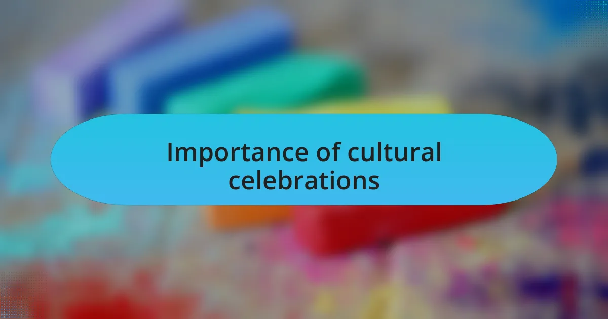 Importance of cultural celebrations