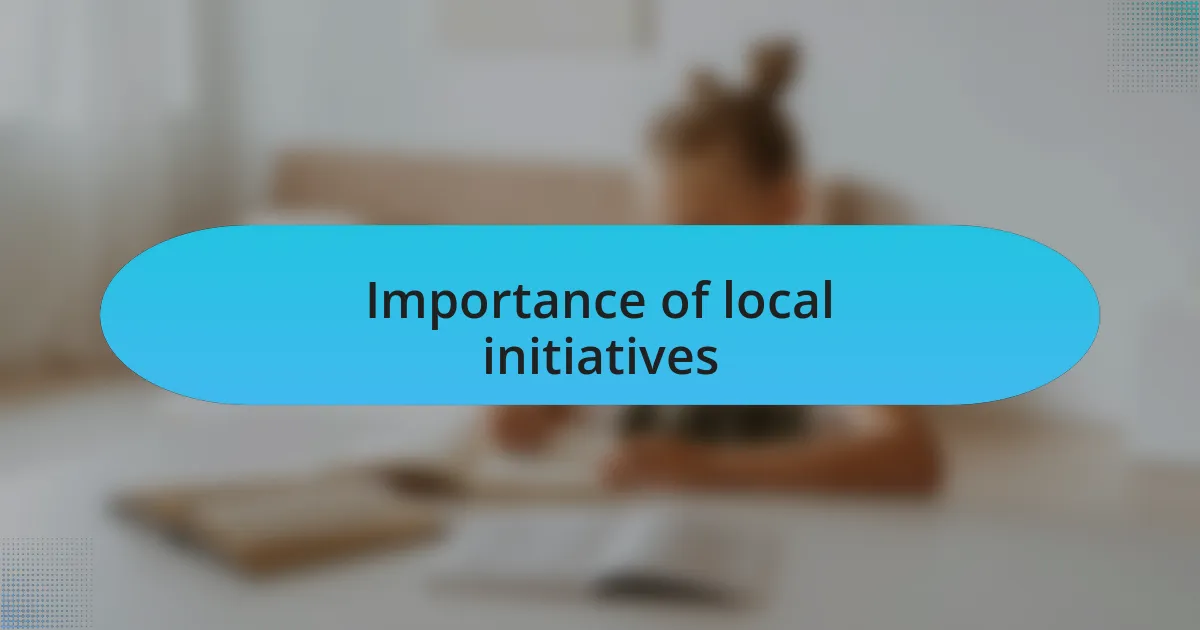 Importance of local initiatives