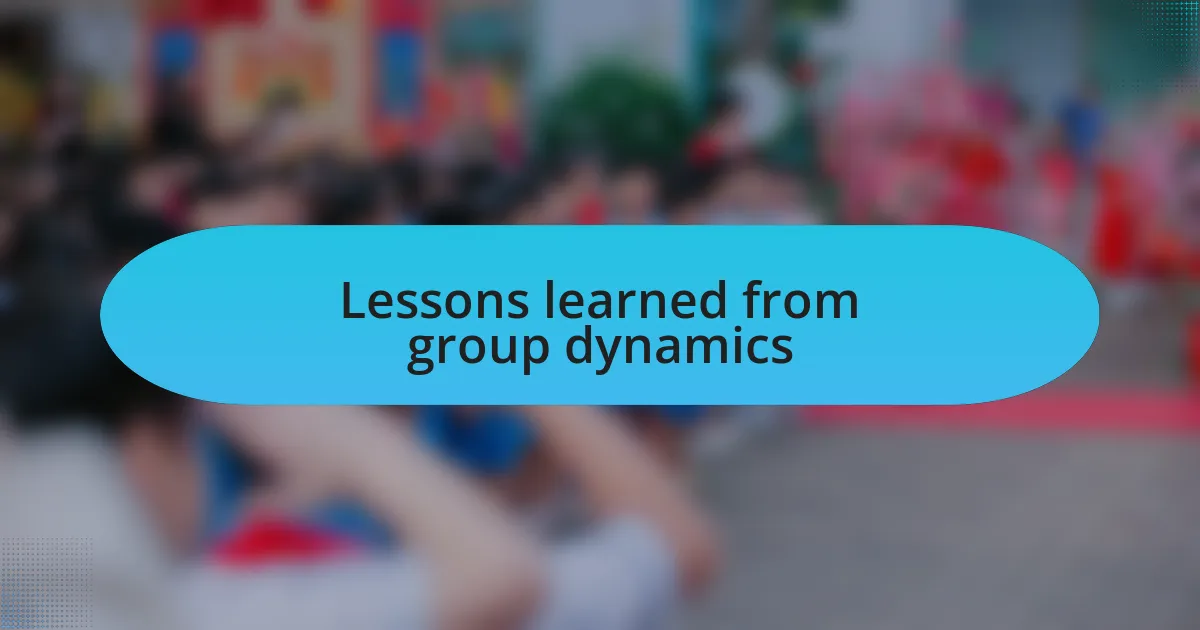 Lessons learned from group dynamics