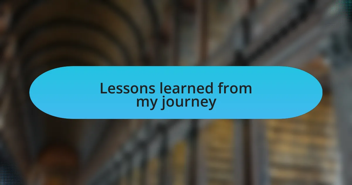 Lessons learned from my journey
