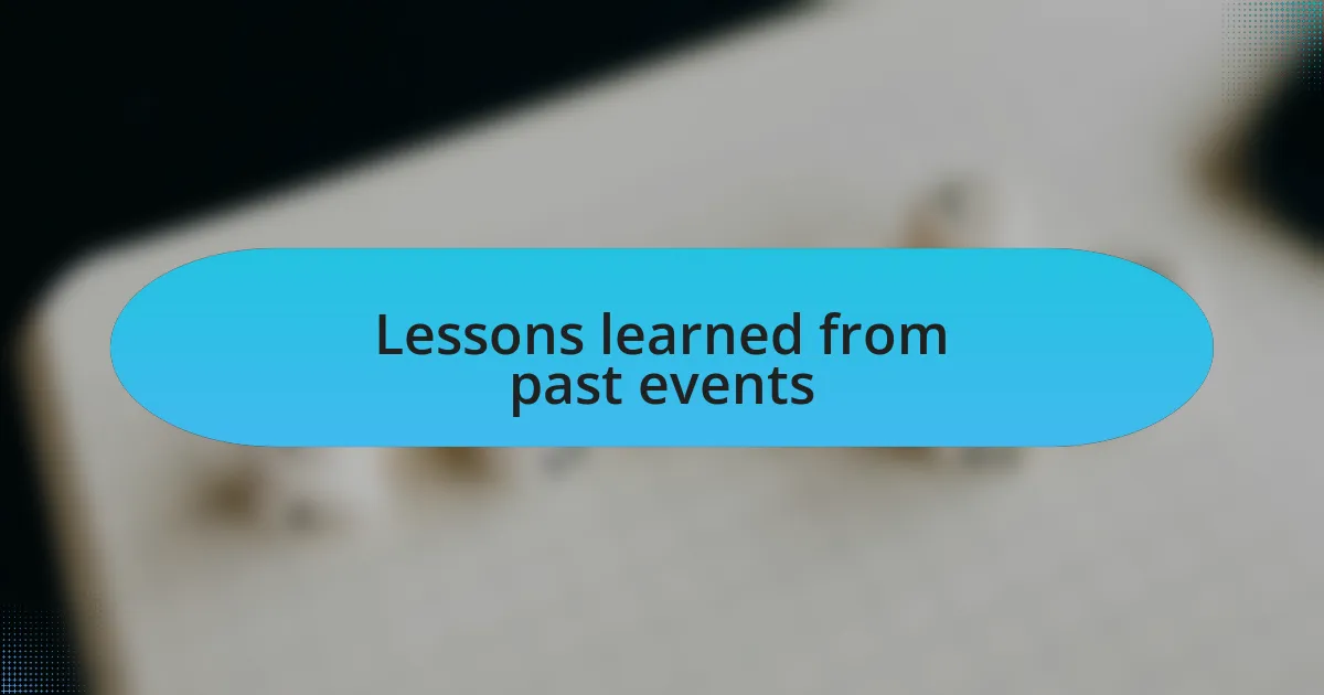 Lessons learned from past events