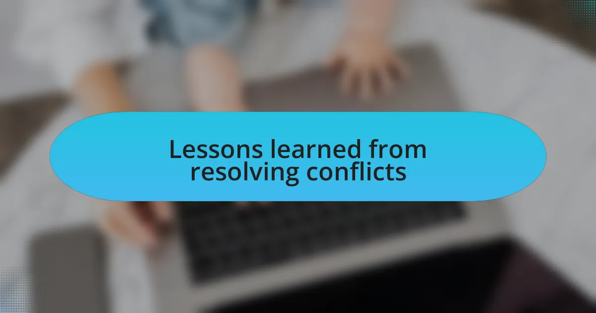 Lessons learned from resolving conflicts