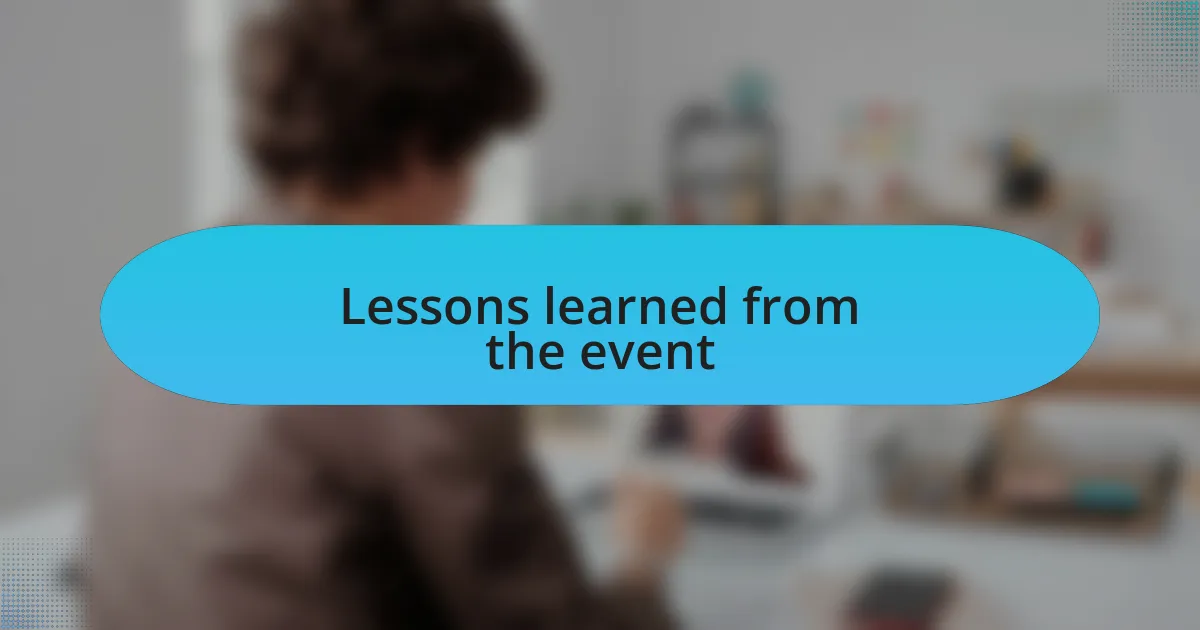Lessons learned from the event