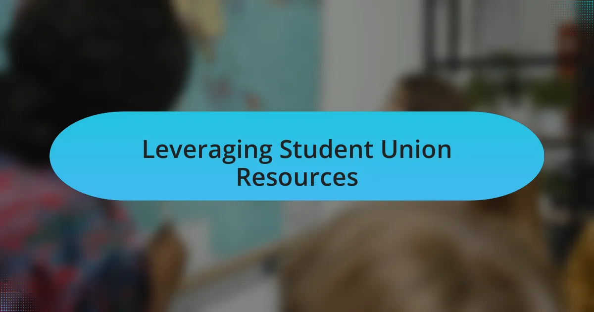 Leveraging Student Union Resources