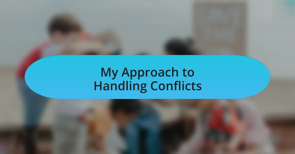 My Approach to Handling Conflicts