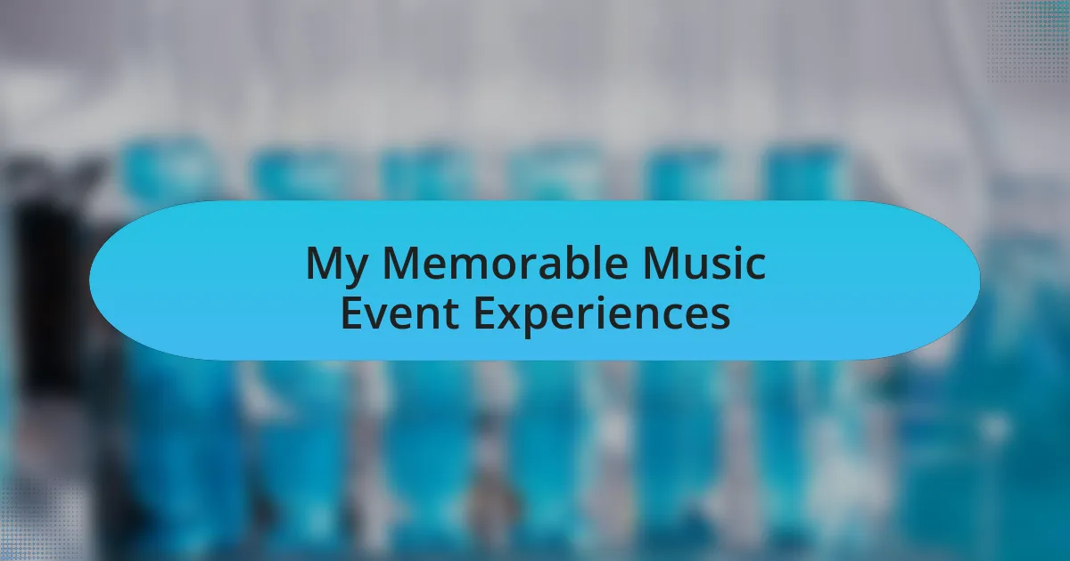 My Memorable Music Event Experiences