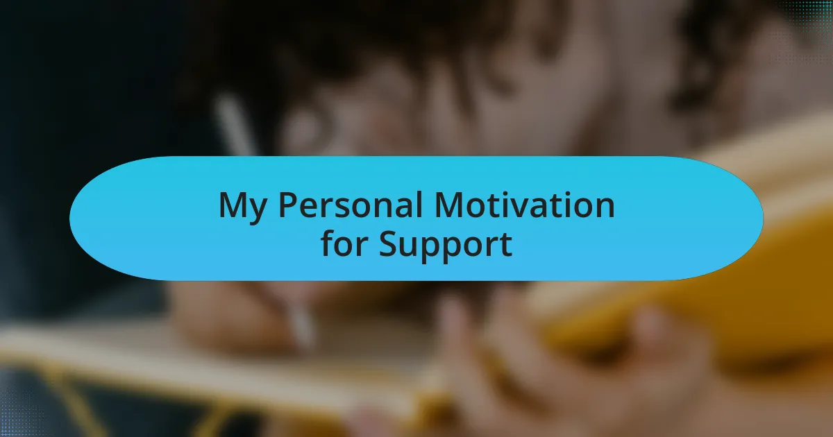 My Personal Motivation for Support