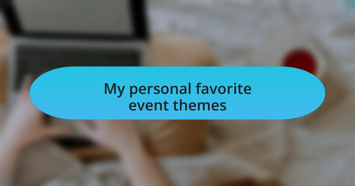 My personal favorite event themes