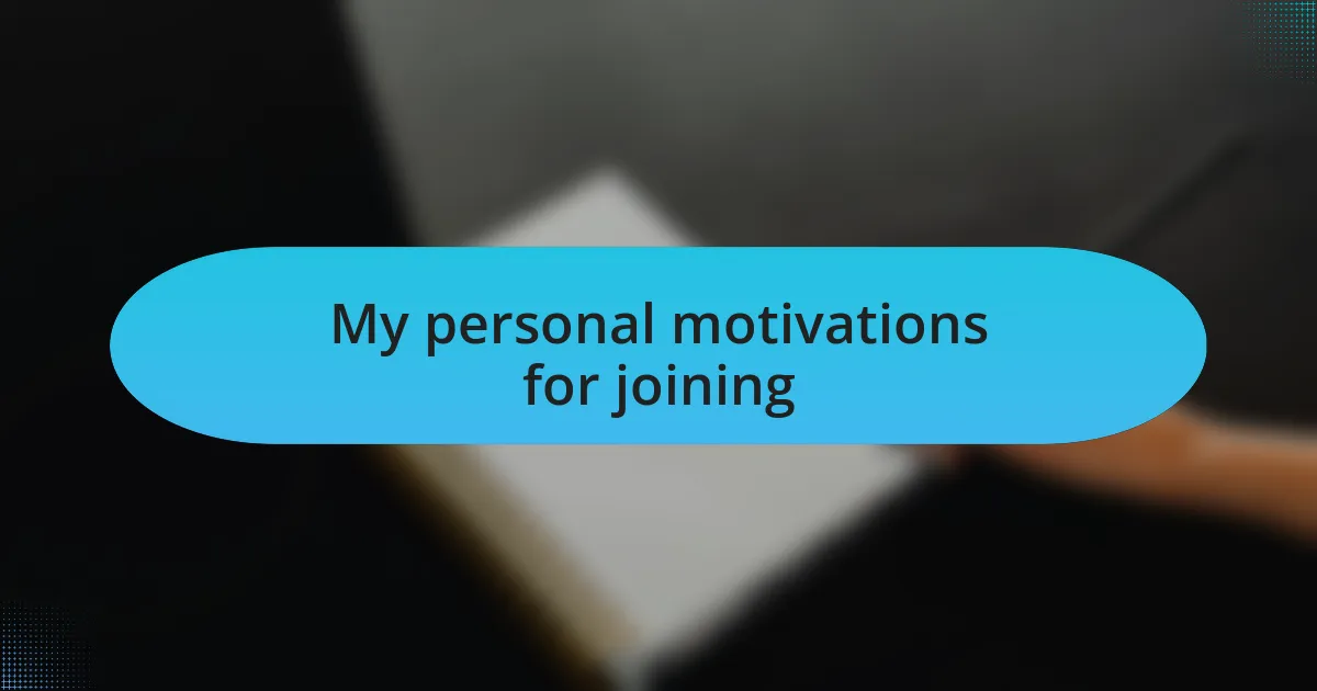 My personal motivations for joining