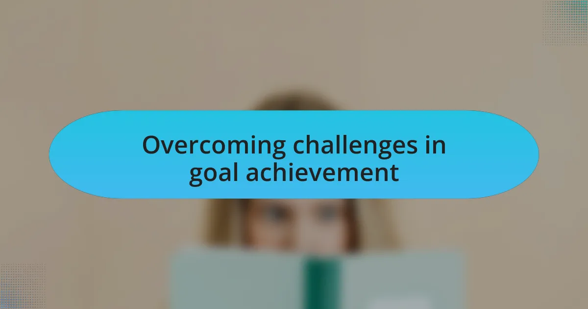 Overcoming challenges in goal achievement