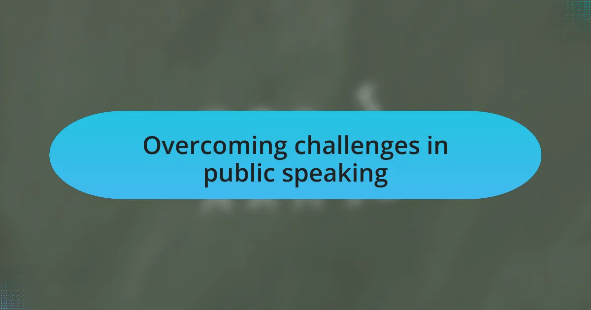 Overcoming challenges in public speaking