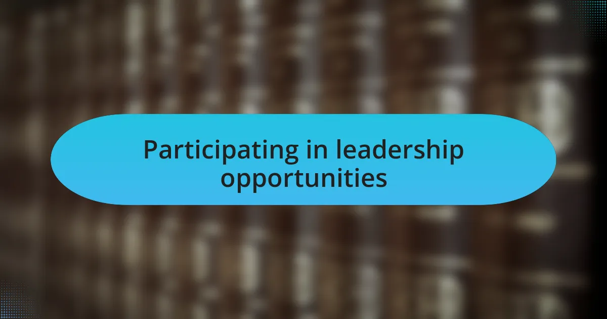 Participating in leadership opportunities