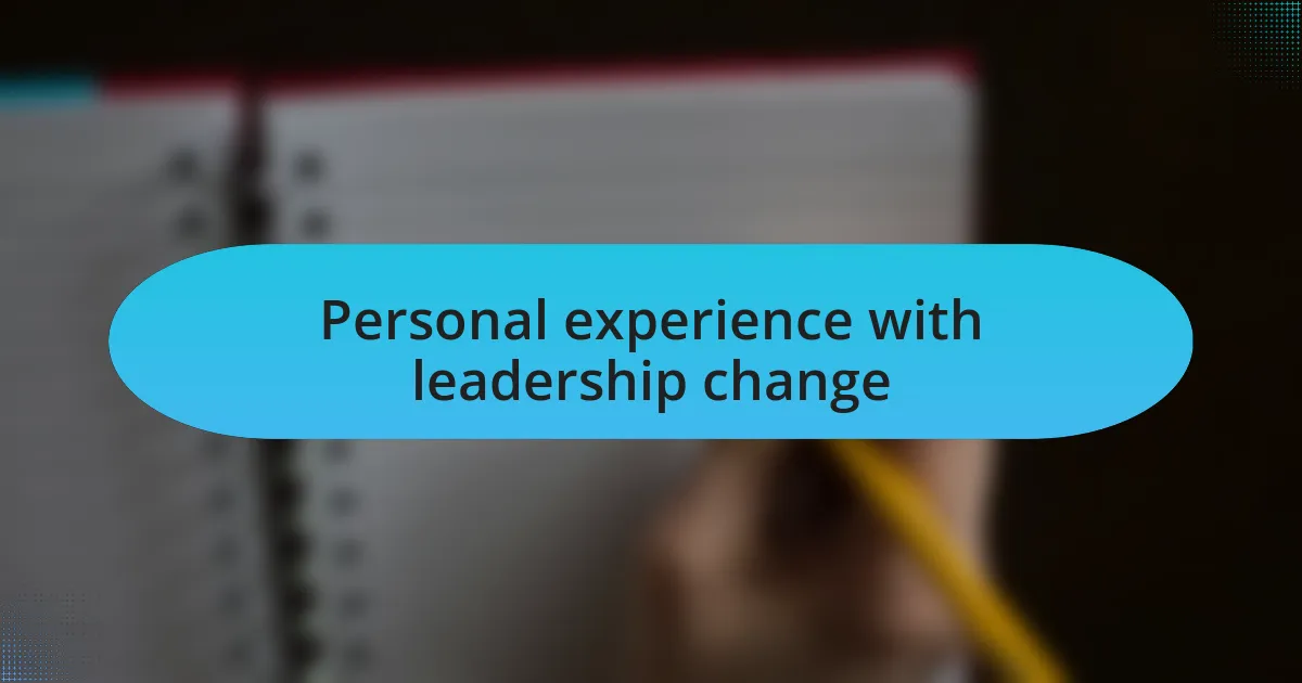 Personal experience with leadership change