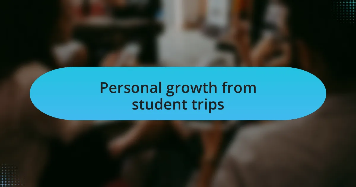 Personal growth from student trips