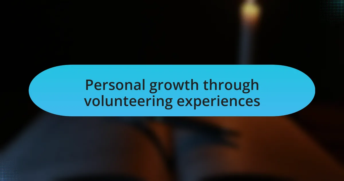Personal growth through volunteering experiences