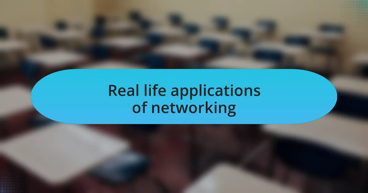 Real life applications of networking