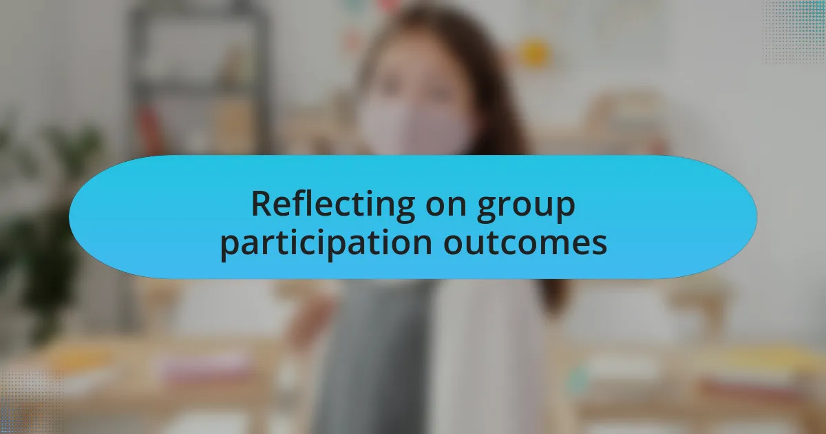 Reflecting on group participation outcomes