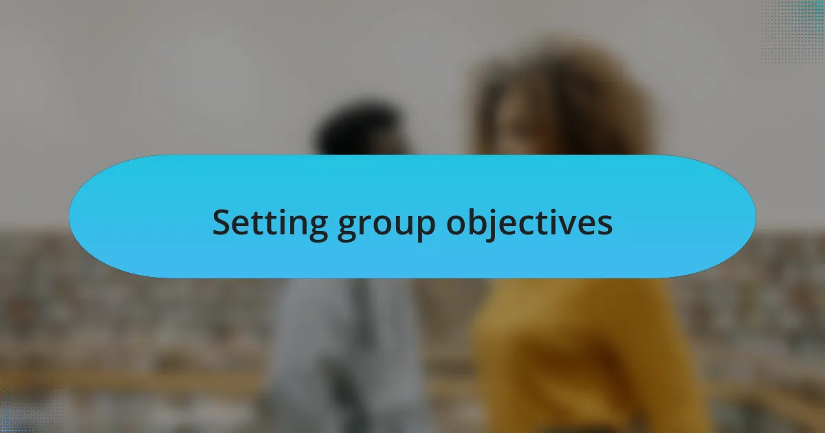 Setting group objectives