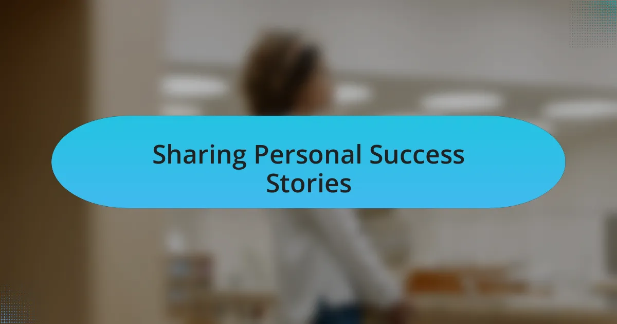 Sharing Personal Success Stories