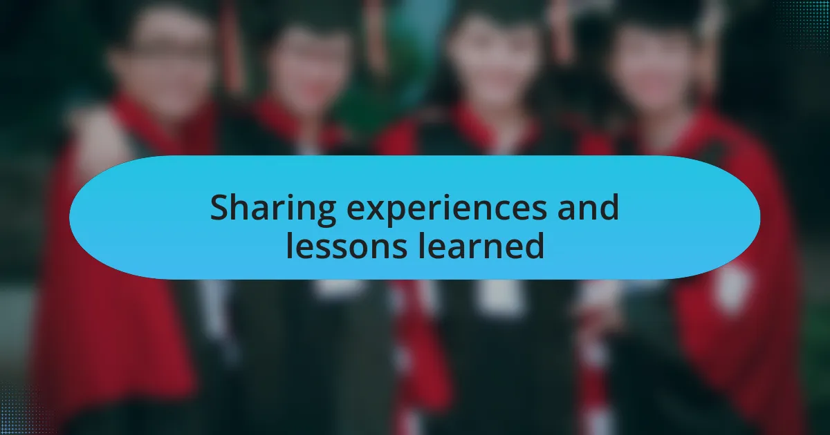 Sharing experiences and lessons learned
