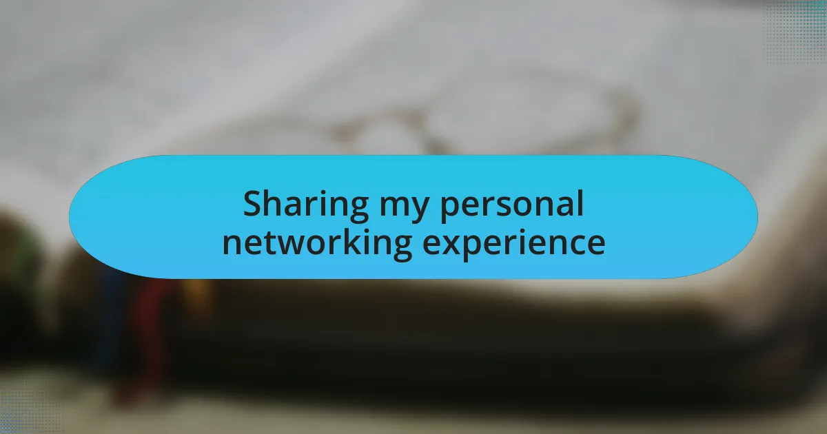Sharing my personal networking experience