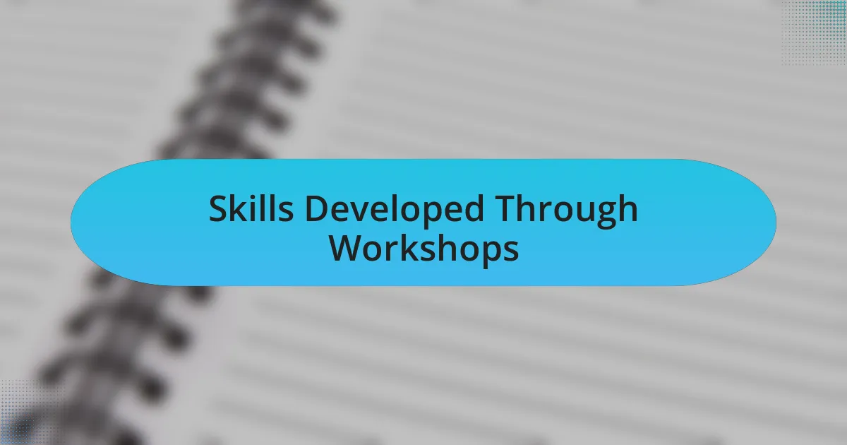Skills Developed Through Workshops