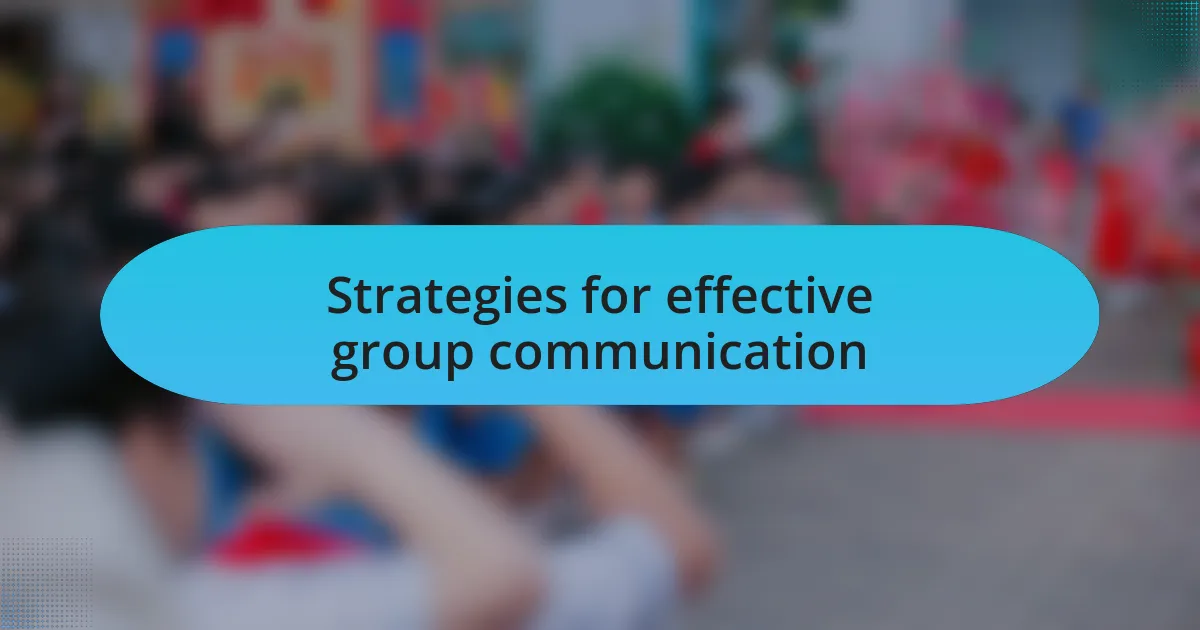 Strategies for effective group communication