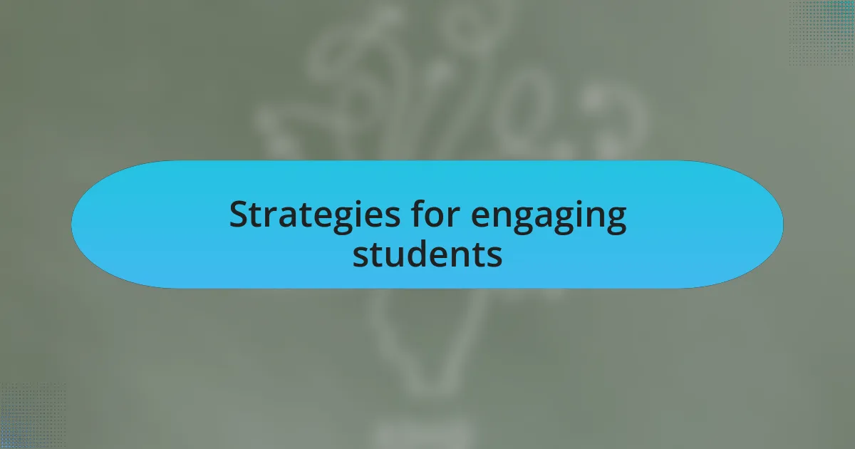 Strategies for engaging students