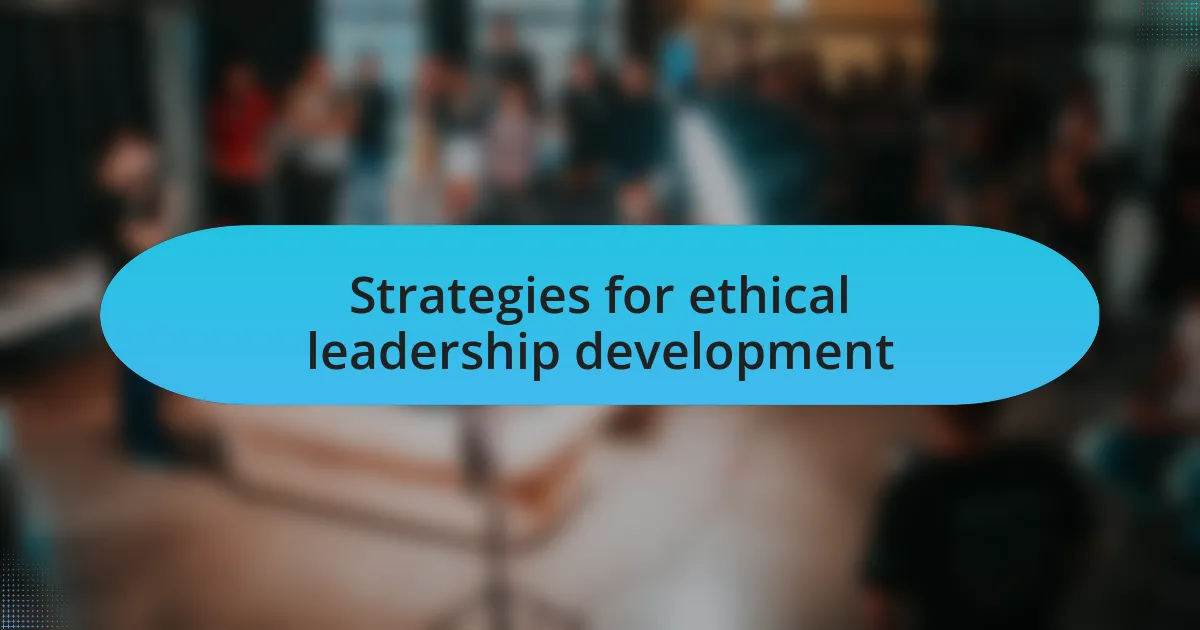 Strategies for ethical leadership development