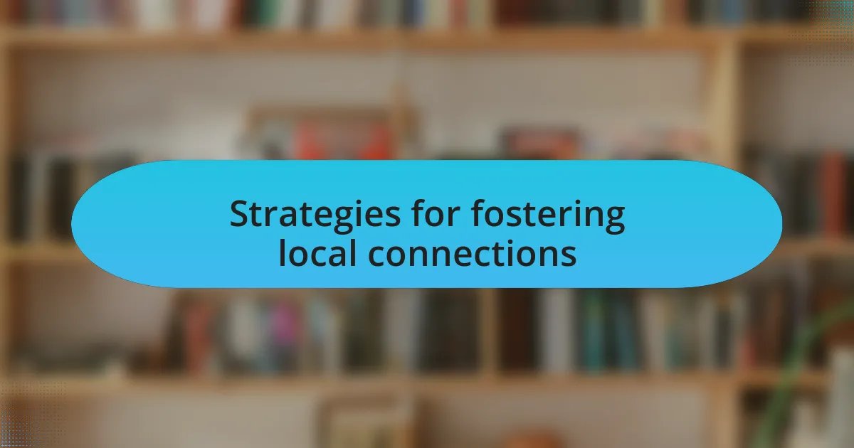 Strategies for fostering local connections