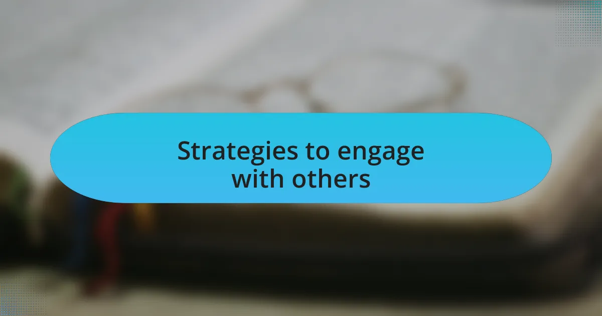 Strategies to engage with others