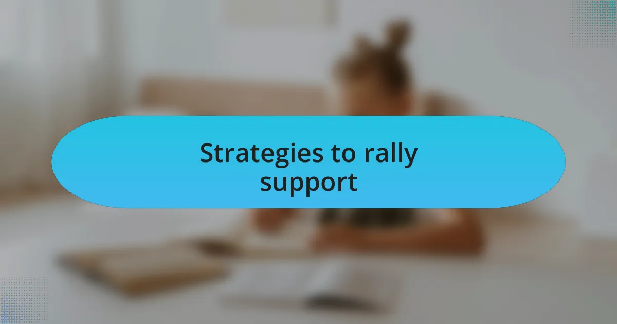 Strategies to rally support