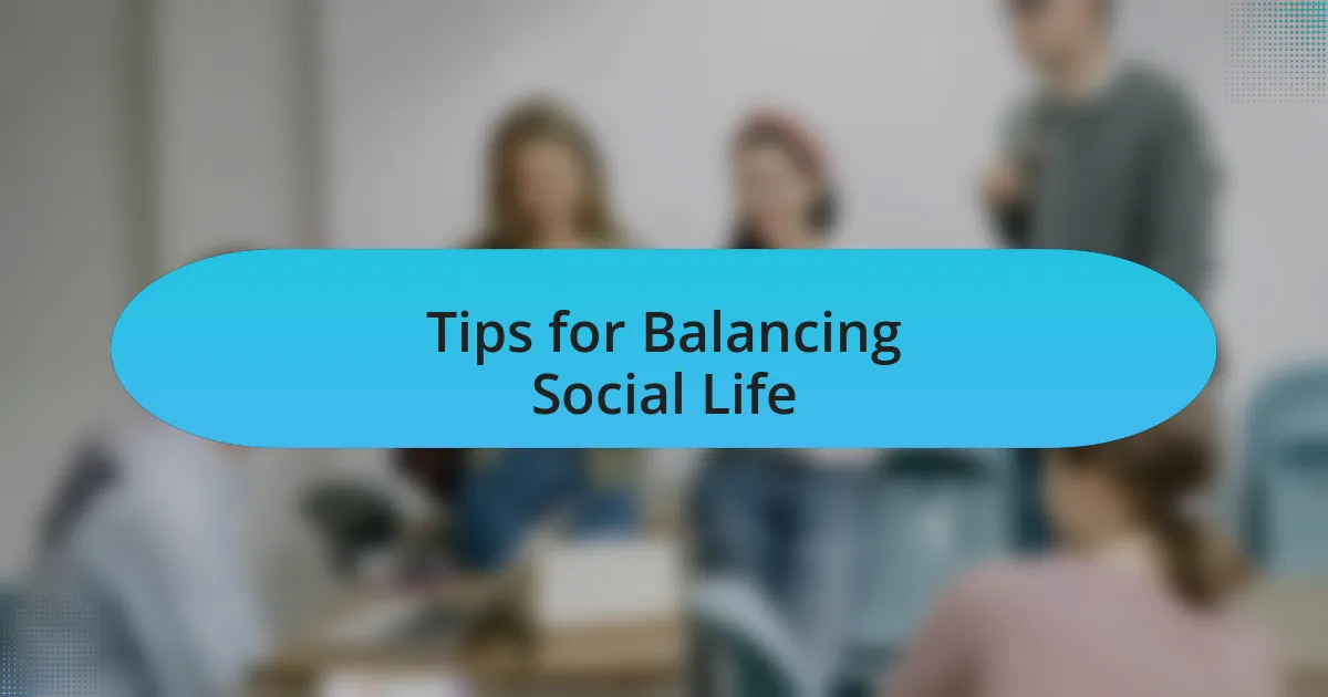 Tips for Balancing Social Life