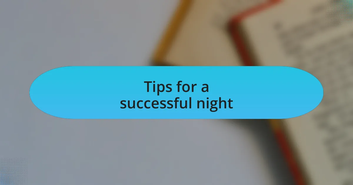 Tips for a successful night
