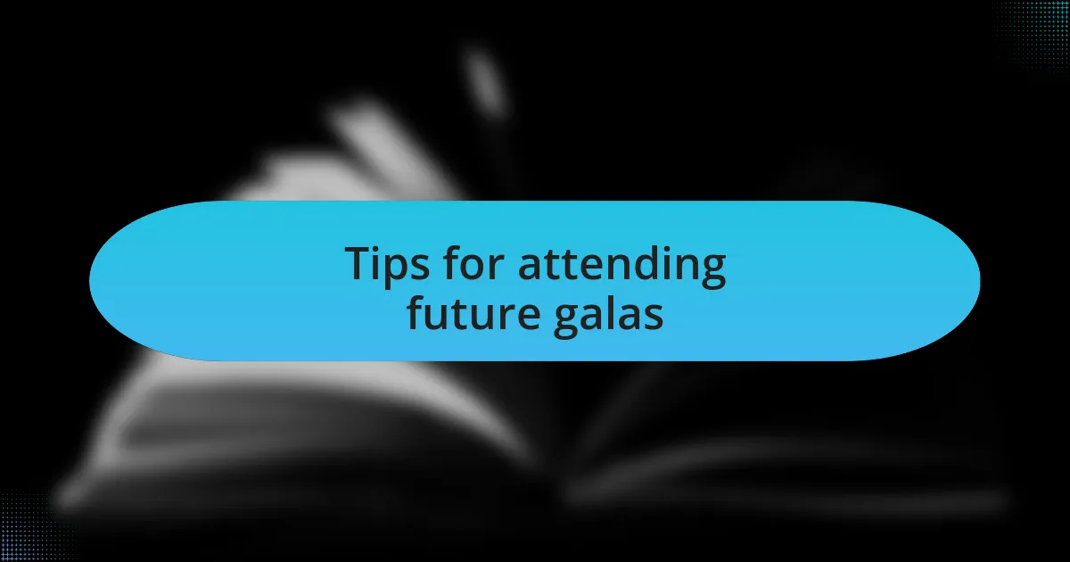 Tips for attending future galas